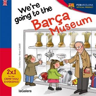 WE ARE GOING TO BARÇA MUSEUM | 9788424655594 | SANS MESTRES, CRISTINA | Llibreria La Font de Mimir - Llibreria online Barcelona - Comprar llibres català i castellà