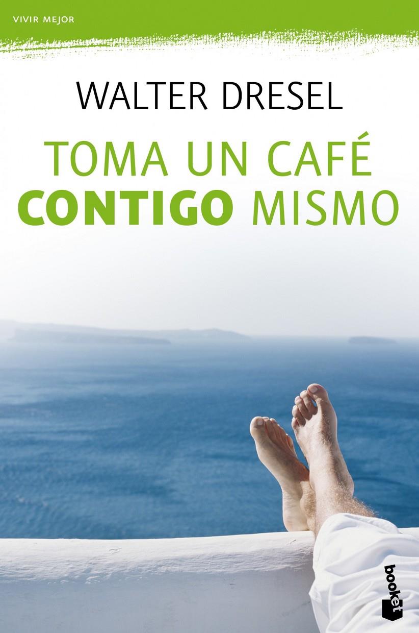 TOMA UN CAFE CONTIGO MISMO | 9788408110484 | WALTER DRESEL | Llibreria La Font de Mimir - Llibreria online Barcelona - Comprar llibres català i castellà
