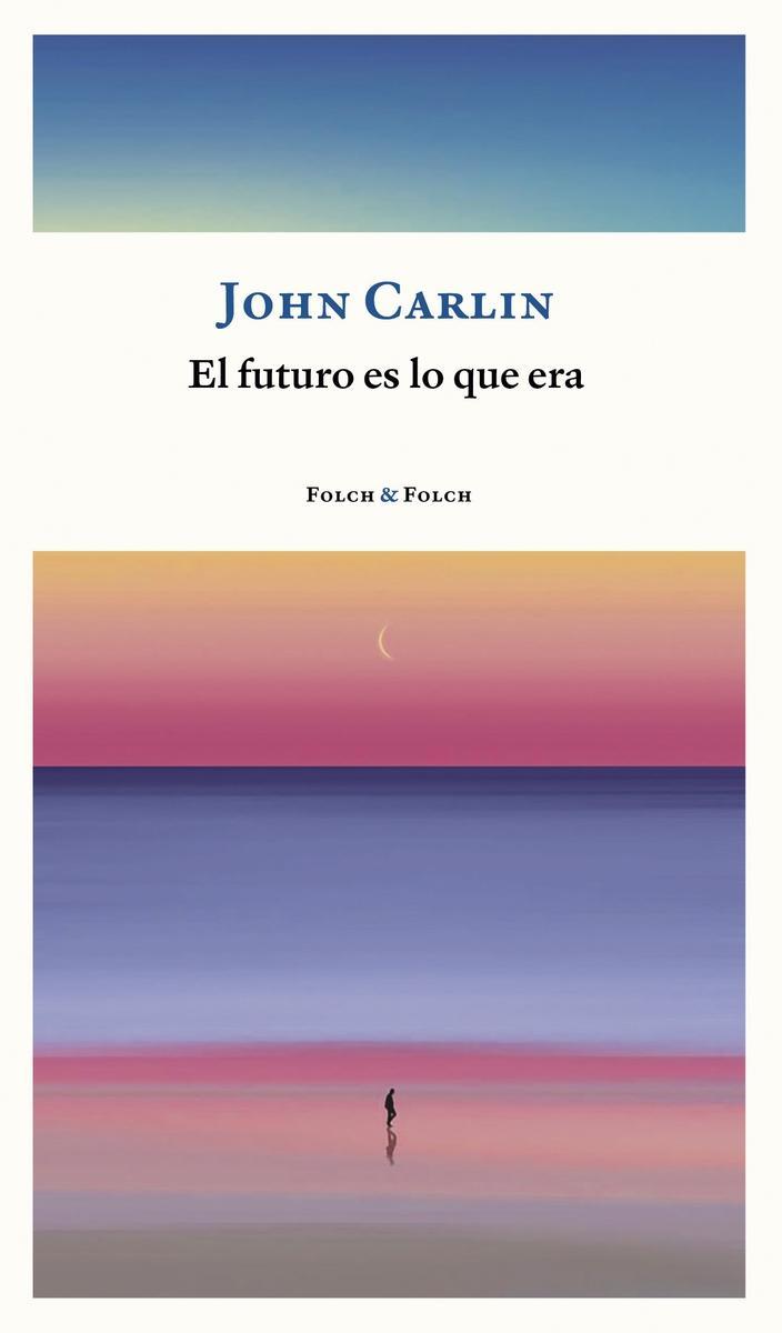 EL FUTURO ES LO QUE ERA | 9788419563002 | CARLIN, JOHN | Llibreria La Font de Mimir - Llibreria online Barcelona - Comprar llibres català i castellà