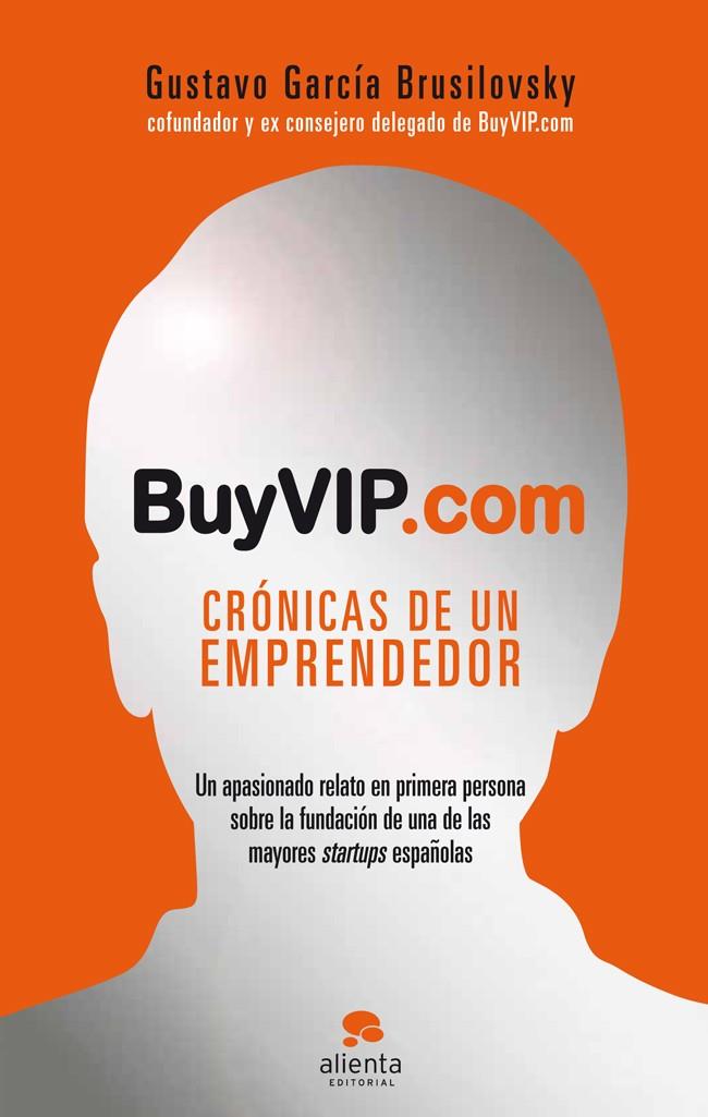 BUYVIP.COM! CRONICAS DE UN EMPRENDEDOR | 9788415320531 | GUSTAVO GARCÍA BRUSILOVSKY | Llibreria La Font de Mimir - Llibreria online Barcelona - Comprar llibres català i castellà