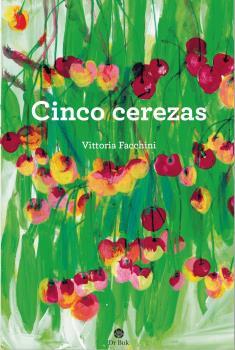 CINCO CEREZAS | 9788418219085 | FACCHINNI, VITTORIA | Llibreria La Font de Mimir - Llibreria online Barcelona - Comprar llibres català i castellà