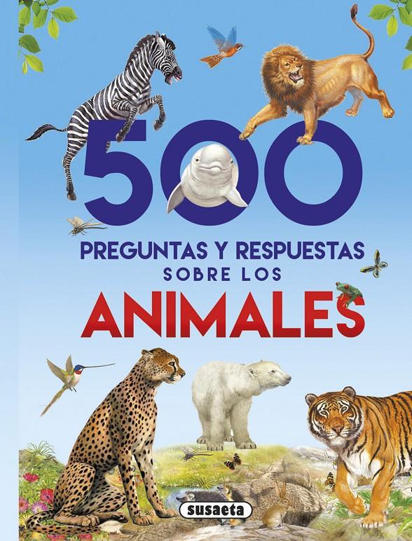 500 PREGUNTAS Y RESPUESTAS SOBRE LOS ANIMALES | 9788467748277 | SUSAETA, EQUIPO | Llibreria La Font de Mimir - Llibreria online Barcelona - Comprar llibres català i castellà