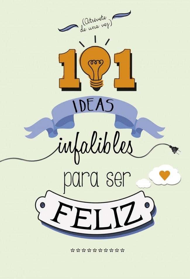 101 IDEAS INFALIBLES PARA SER FELIZ | 9788490432723 | VV.AA. | Llibreria La Font de Mimir - Llibreria online Barcelona - Comprar llibres català i castellà