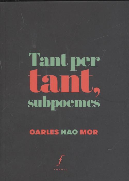 TANT PER TANT, SUBPOEMES | 9788494644771 | HAC MOR, CARLES | Llibreria La Font de Mimir - Llibreria online Barcelona - Comprar llibres català i castellà