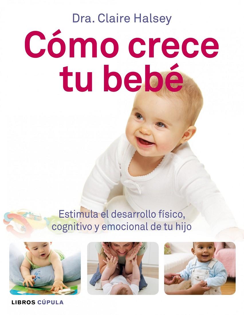COMO CRECE TU BEBE | 9788448068493 | CLAIRE HALSEY | Llibreria La Font de Mimir - Llibreria online Barcelona - Comprar llibres català i castellà