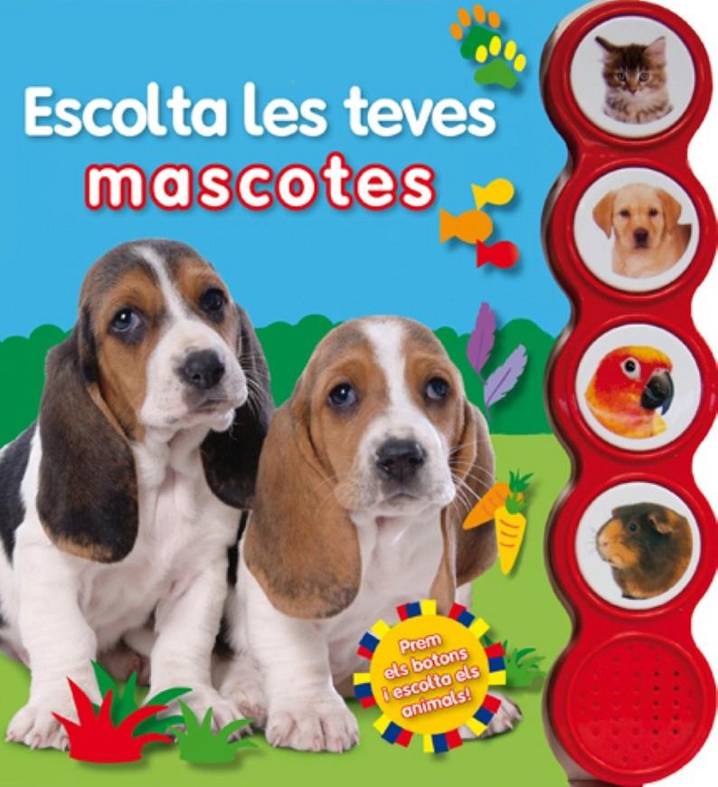 ESCOLTA LES TEVES MASCOTES CAT | 9788415430643 | PRIDDY, ROGER | Llibreria La Font de Mimir - Llibreria online Barcelona - Comprar llibres català i castellà