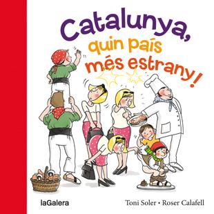 CATALUNYA, QUIN PAÍS MÉS ESTRANY! | 9788424654634 | SOLER I GUASCH, TONI | Llibreria La Font de Mimir - Llibreria online Barcelona - Comprar llibres català i castellà
