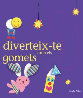 DIVERTEIX-TE AMB ELS GOMETS | 9788499323053 | MADELEINE DENY | Llibreria La Font de Mimir - Llibreria online Barcelona - Comprar llibres català i castellà