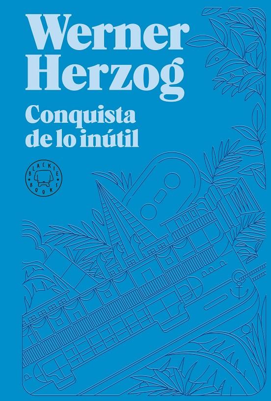 CONQUISTA DE LO INÚTIL. NUEVA EDICIÓN. | 9788418733932 | HERZOG, WERNER | Llibreria La Font de Mimir - Llibreria online Barcelona - Comprar llibres català i castellà