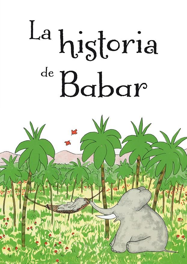 LA HISTORIA DE BABAR | 9788491451006 | DE BRUNHOFF, JEAN | Llibreria La Font de Mimir - Llibreria online Barcelona - Comprar llibres català i castellà