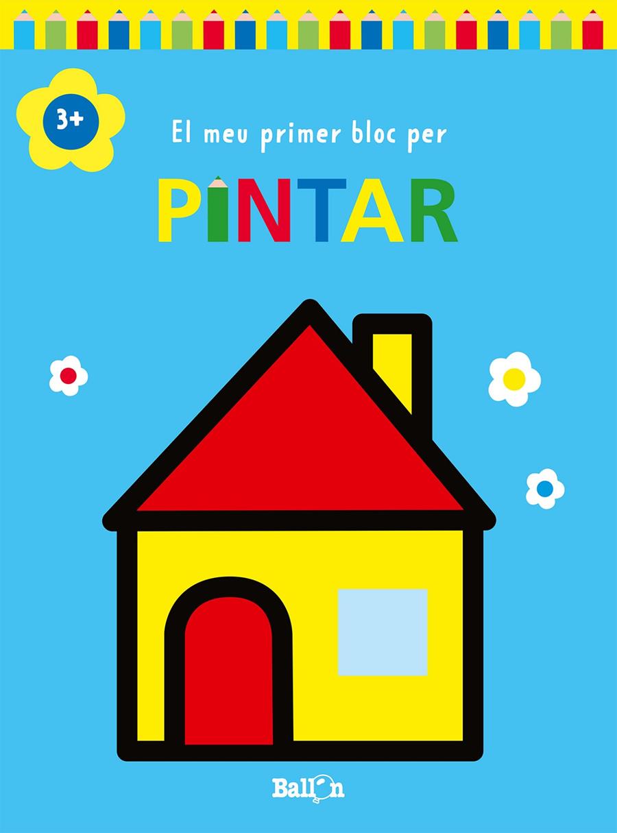 EL MEU PRIMER BLOC PER PINTAR CASA +3 | 9789403226965 | BALLON | Llibreria La Font de Mimir - Llibreria online Barcelona - Comprar llibres català i castellà