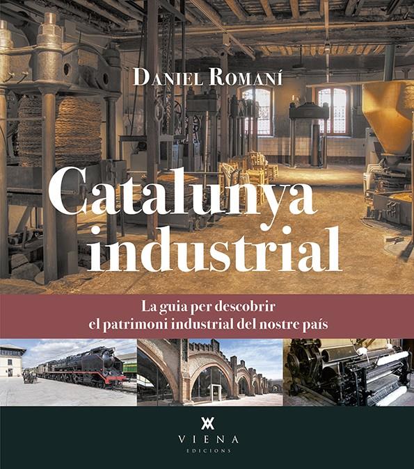 CATALUNYA INDUSTRIAL | 9788417998127 | ROMANÍ CORNET, DANIEL | Llibreria La Font de Mimir - Llibreria online Barcelona - Comprar llibres català i castellà