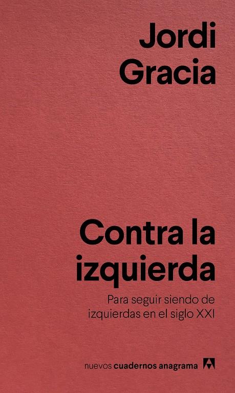 CONTRA LA IZQUIERDA | 9788433916211 | GRACIA, JORDI | Llibreria La Font de Mimir - Llibreria online Barcelona - Comprar llibres català i castellà