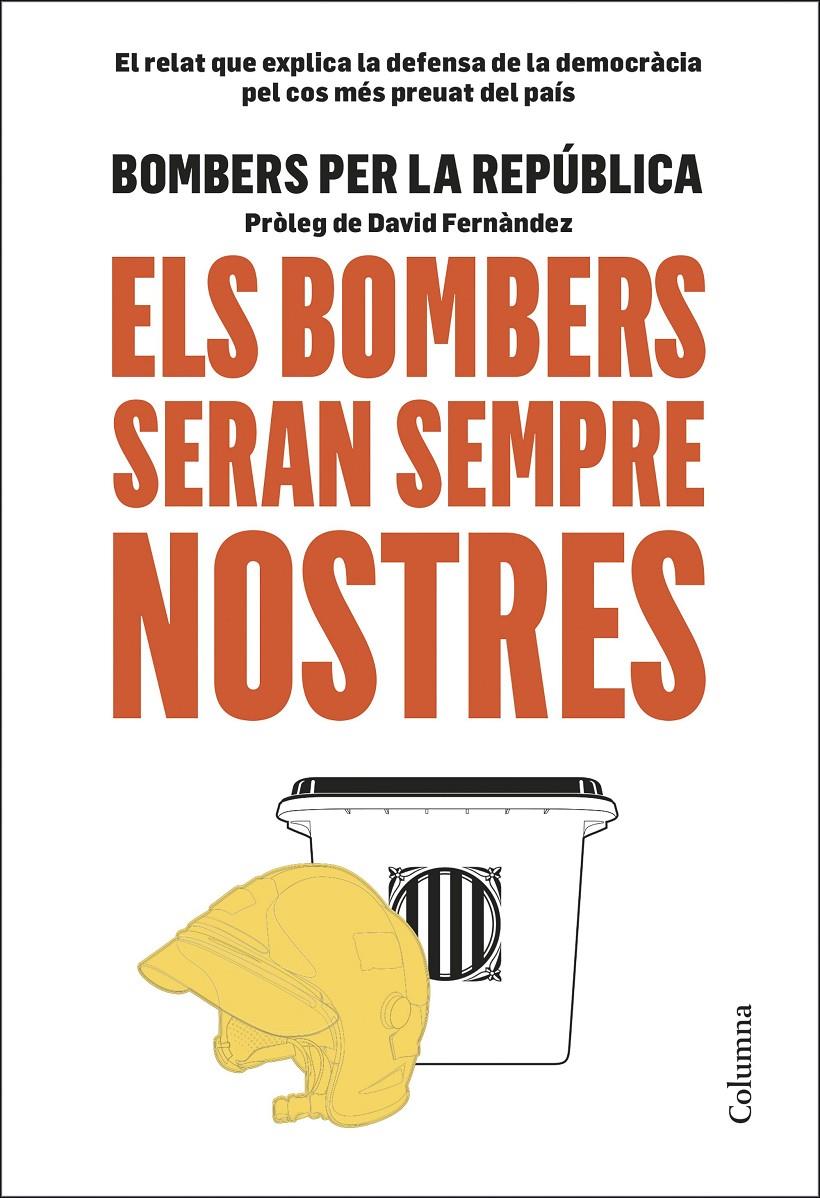 ELS BOMBERS SERAN SEMPRE NOSTRES | 9788466425599 | BOMBERS PER LA REPÚBLICA | Llibreria La Font de Mimir - Llibreria online Barcelona - Comprar llibres català i castellà