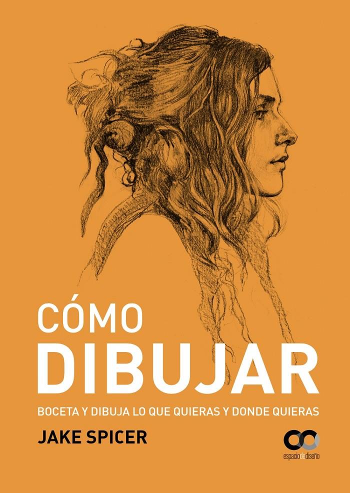 CÓMO DIBUJAR | 9788441540705 | SPICER, JAKE | Llibreria La Font de Mimir - Llibreria online Barcelona - Comprar llibres català i castellà