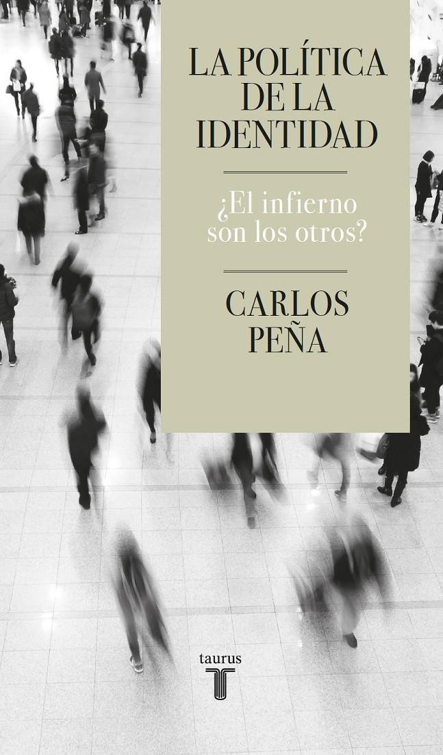 LA POLÍTICA DE LA IDENTIDAD | 9788430624935 | PEÑA, CARLOS | Llibreria La Font de Mimir - Llibreria online Barcelona - Comprar llibres català i castellà