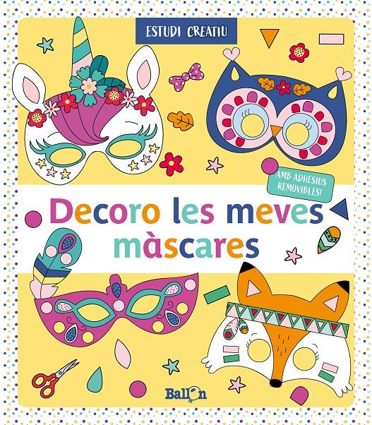 DECORO LES MEVES MÀSCARES - GROC | 9789403216980 | BALLON | Llibreria La Font de Mimir - Llibreria online Barcelona - Comprar llibres català i castellà