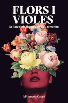 FLORS I VIOLES. | 9788491563280 | CABRÉ CASTELLS, MARIA ÀNGELS | Llibreria La Font de Mimir - Llibreria online Barcelona - Comprar llibres català i castellà