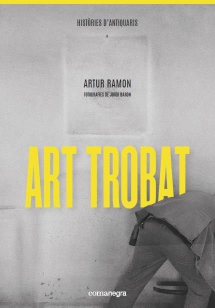 ART TROBAT | 9788418022289 | RAMON, ARTUR | Llibreria La Font de Mimir - Llibreria online Barcelona - Comprar llibres català i castellà