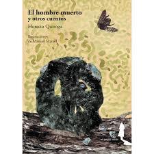 EL HOMBRE MUERTO Y OTROS CUENTOS | 9788494730115 | HORACIO QUIROGA | Llibreria La Font de Mimir - Llibreria online Barcelona - Comprar llibres català i castellà