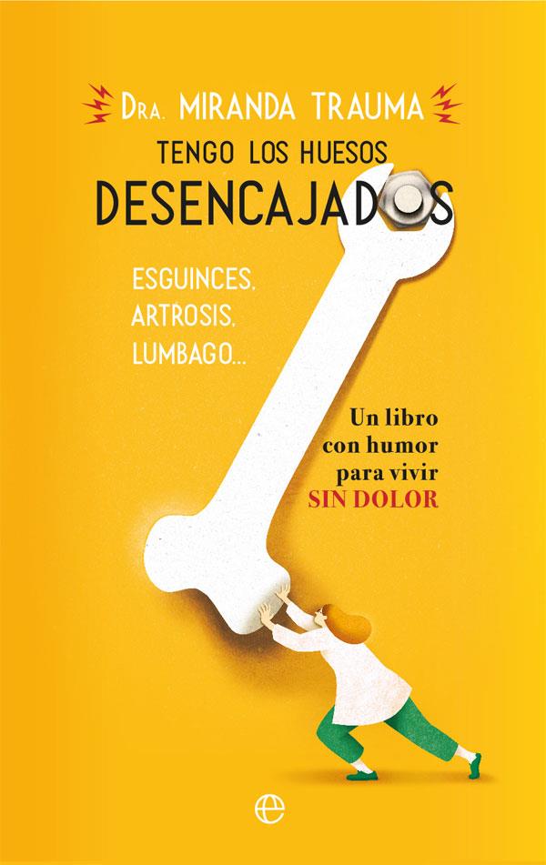 TENGO LOS HUESOS DESENCAJADOS | 9788491644873 | TRAUMA, MIRANDA | Llibreria La Font de Mimir - Llibreria online Barcelona - Comprar llibres català i castellà