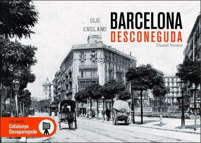 BARCELONA DESCONEGUDA | 9788415232803 | VENTEO, DANIEL | Llibreria La Font de Mimir - Llibreria online Barcelona - Comprar llibres català i castellà