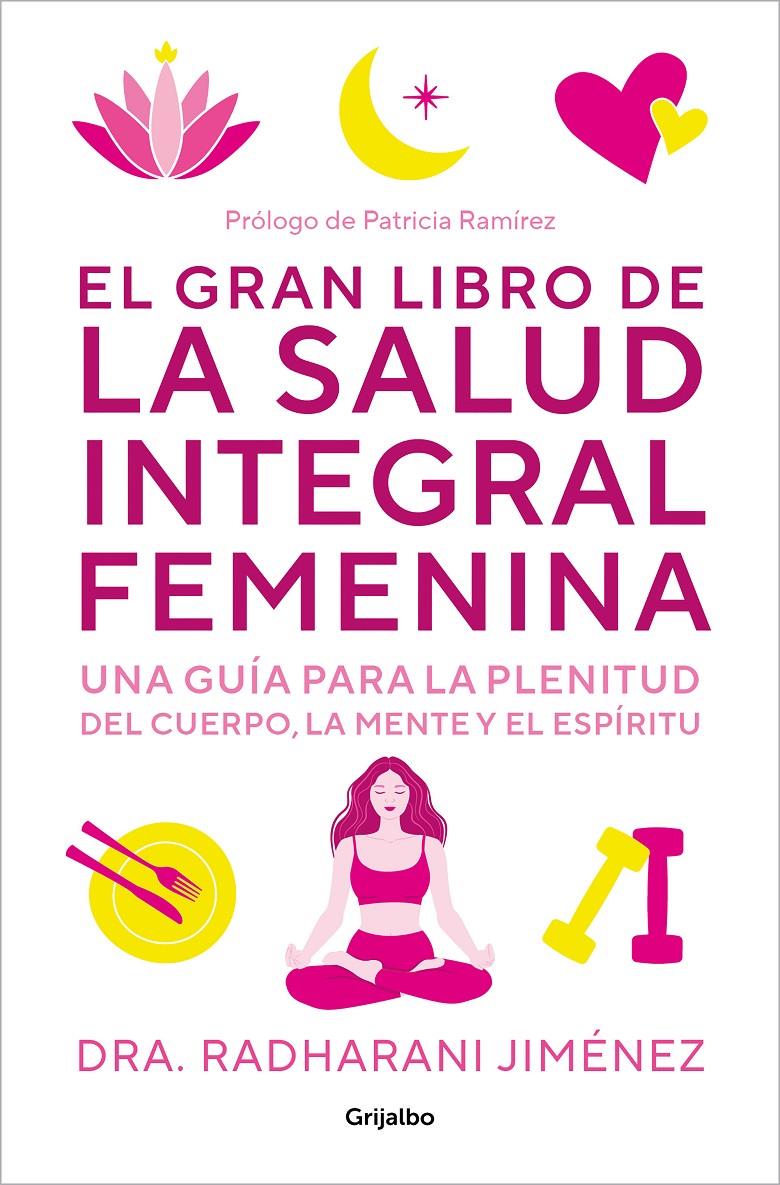 EL GRAN LIBRO DE LA SALUD INTEGRAL FEMENINA | 9788425364860 | JIMÉNEZ, RADHARANI | Llibreria La Font de Mimir - Llibreria online Barcelona - Comprar llibres català i castellà