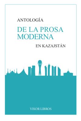 ANTOLOGÍA DE LA PROSA MODERNA EN KAZAJSTÁN | 9788498956603 | VARIOS AUTORES | Llibreria La Font de Mimir - Llibreria online Barcelona - Comprar llibres català i castellà