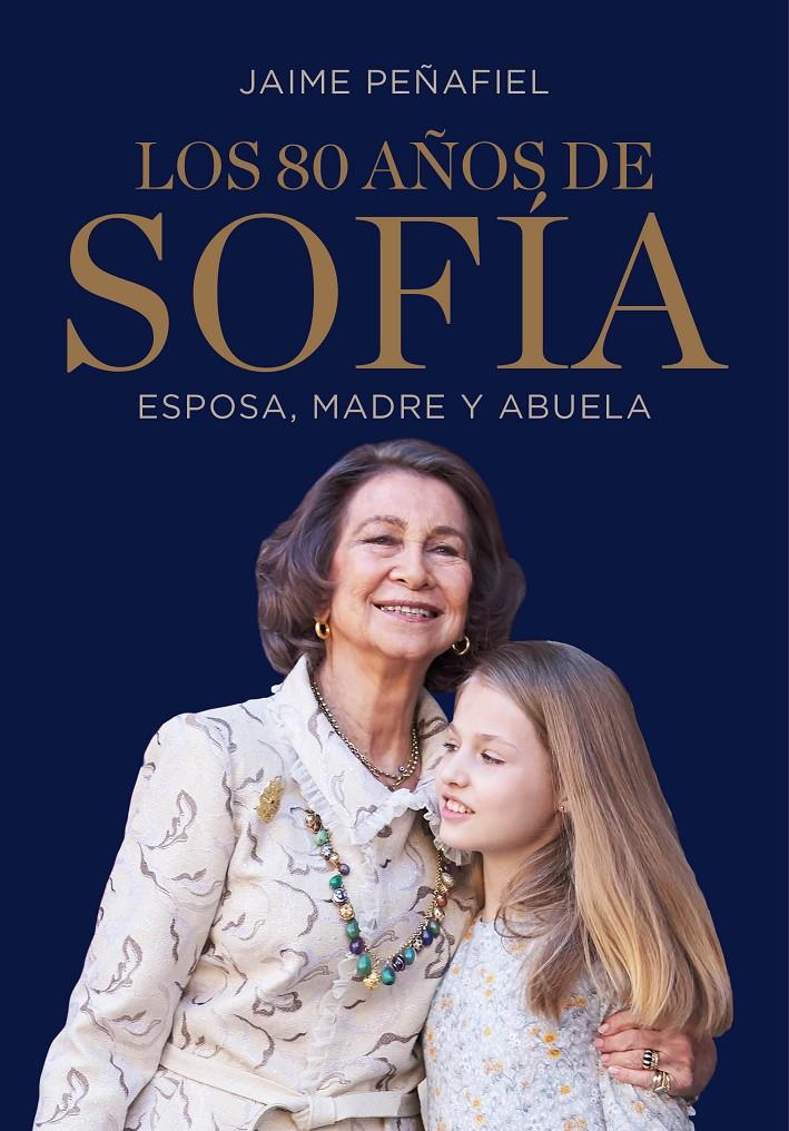 LOS 80 AÑOS DE SOFÍA | 9788417338169 | PEÑAFIEL, JAIME | Llibreria La Font de Mimir - Llibreria online Barcelona - Comprar llibres català i castellà