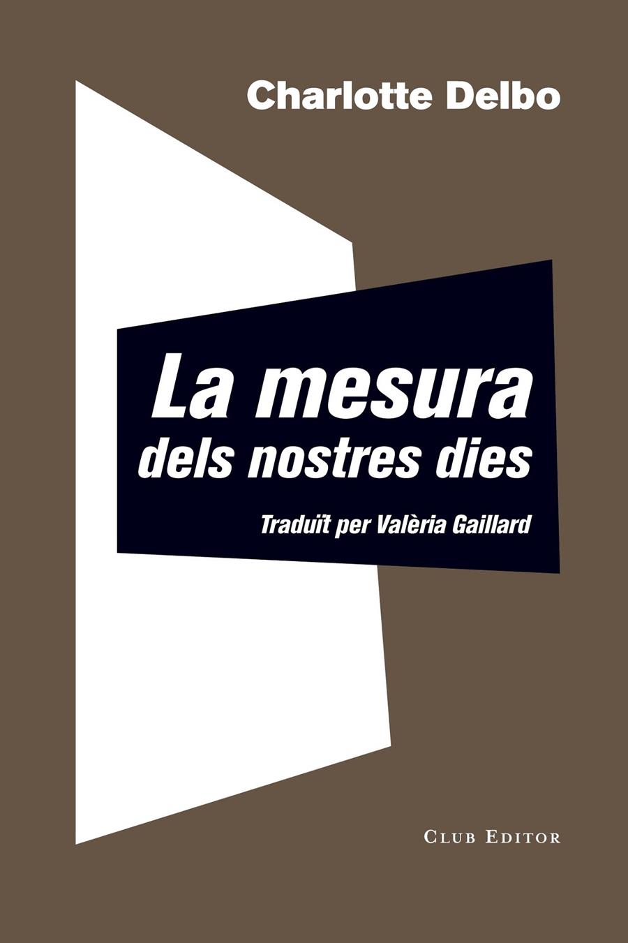 LA MESURA DELS NOSTRES DIES | 9788473292344 | DELBO, CHARLOTTE | Llibreria La Font de Mimir - Llibreria online Barcelona - Comprar llibres català i castellà