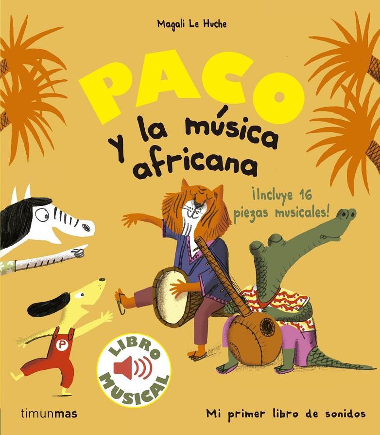 PACO Y LA MÚSICA AFRICANA. LIBRO MUSICAL | 9788408179863 | LE HUCHE, MAGALI | Llibreria La Font de Mimir - Llibreria online Barcelona - Comprar llibres català i castellà