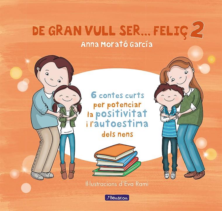 DE GRAN VULL SER... FELIÇ 2 | 9788448853440 | MORATO GARCÍA, ANNA | Llibreria La Font de Mimir - Llibreria online Barcelona - Comprar llibres català i castellà
