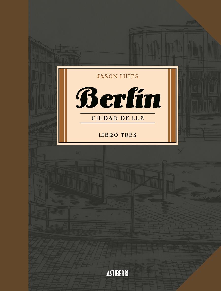 BERLÍN 3. CIUDAD DE LUZ | 9788416880751 | LUTES, JASON | Llibreria La Font de Mimir - Llibreria online Barcelona - Comprar llibres català i castellà