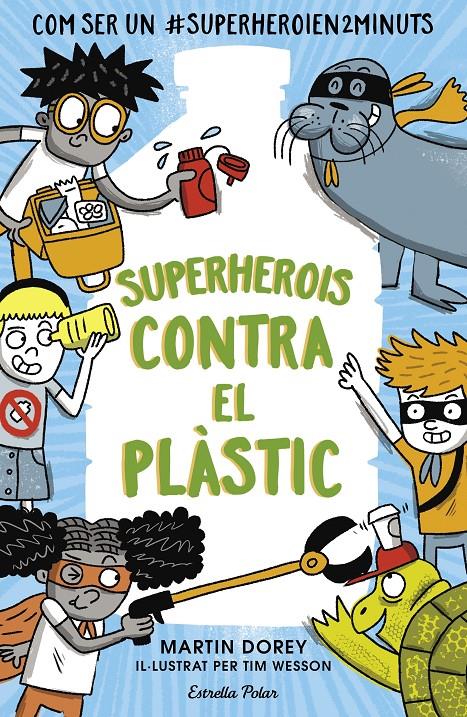 SUPERHEROIS CONTRA EL PLÀSTIC | 9788491379737 | DOREY, MARTIN | Llibreria La Font de Mimir - Llibreria online Barcelona - Comprar llibres català i castellà