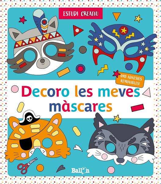 DECORO LES MEVES MÀSCARES - BLAU | 9789403216997 | BALLON | Llibreria La Font de Mimir - Llibreria online Barcelona - Comprar llibres català i castellà