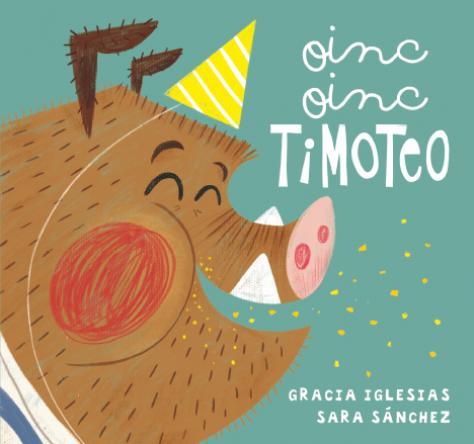 OINC, OINC, TIMOTEO | 9788418277733 | IGLESIAS, GRACIA | Llibreria La Font de Mimir - Llibreria online Barcelona - Comprar llibres català i castellà