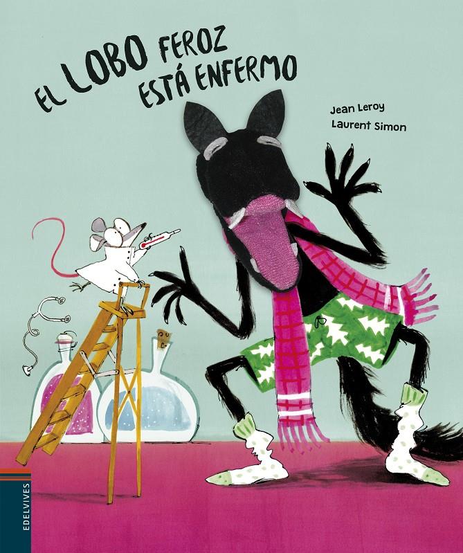 EL LOBO FEROZ ESTÁ ENFERMO | 9788414024379 | LEROY, JEAN | Llibreria La Font de Mimir - Llibreria online Barcelona - Comprar llibres català i castellà
