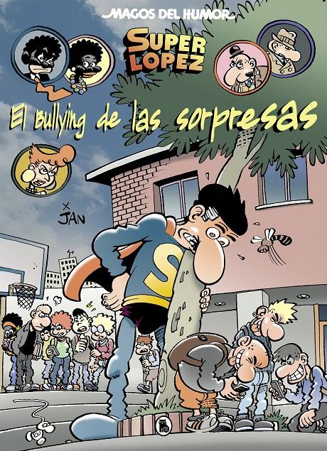 EL BULLYING DE LAS SORPRESAS (MAGOS DEL HUMOR SUPERLÓPEZ 202) | 9788402423092 | JAN, | Llibreria La Font de Mimir - Llibreria online Barcelona - Comprar llibres català i castellà
