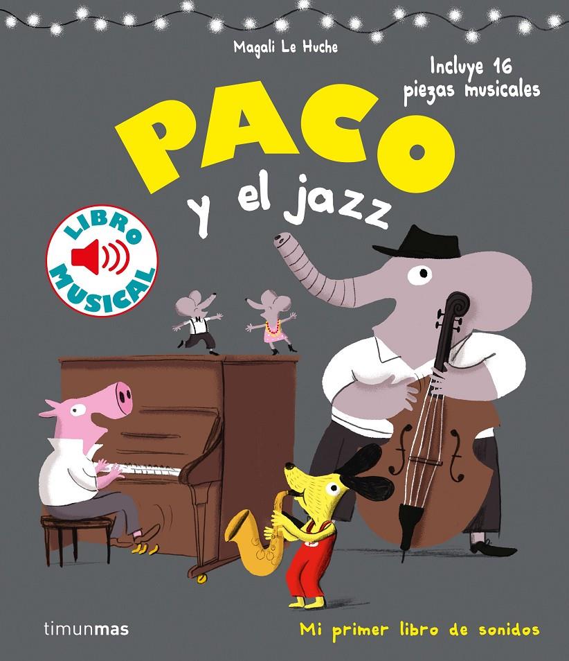 PACO Y EL JAZZ. LIBRO MUSICAL | 9788408201397 | LE HUCHE, MAGALI | Llibreria La Font de Mimir - Llibreria online Barcelona - Comprar llibres català i castellà