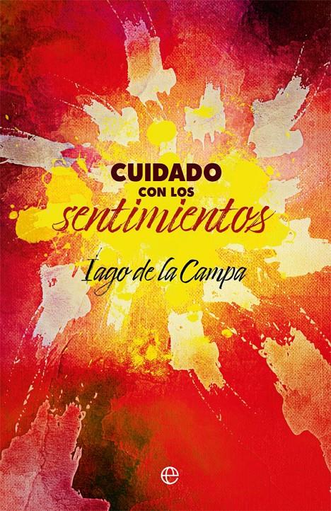 CUIDADO CON LOS SENTIMIENTOS | 9788491649861 | DE LA CAMPA POSE, IAGO | Llibreria La Font de Mimir - Llibreria online Barcelona - Comprar llibres català i castellà