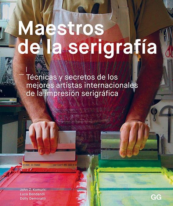 MAESTROS DE LA SERIGRAFÍA | 9788425231049 | KOMURKI, JOHN/BENDANDI, LUCA/DEMORATTI, DOLLY | Llibreria La Font de Mimir - Llibreria online Barcelona - Comprar llibres català i castellà