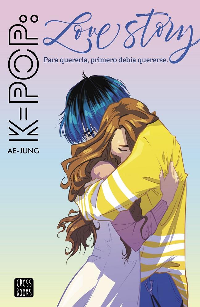 K-POP LOVE STORY | 9788408221562 | AE-JUNG | Llibreria La Font de Mimir - Llibreria online Barcelona - Comprar llibres català i castellà