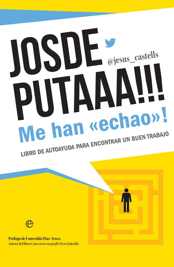 JOSDEPUTAAA!!! ME HAN «ECHAO»! | 9788491647508 | CASTELLS, JESÚS | Llibreria La Font de Mimir - Llibreria online Barcelona - Comprar llibres català i castellà