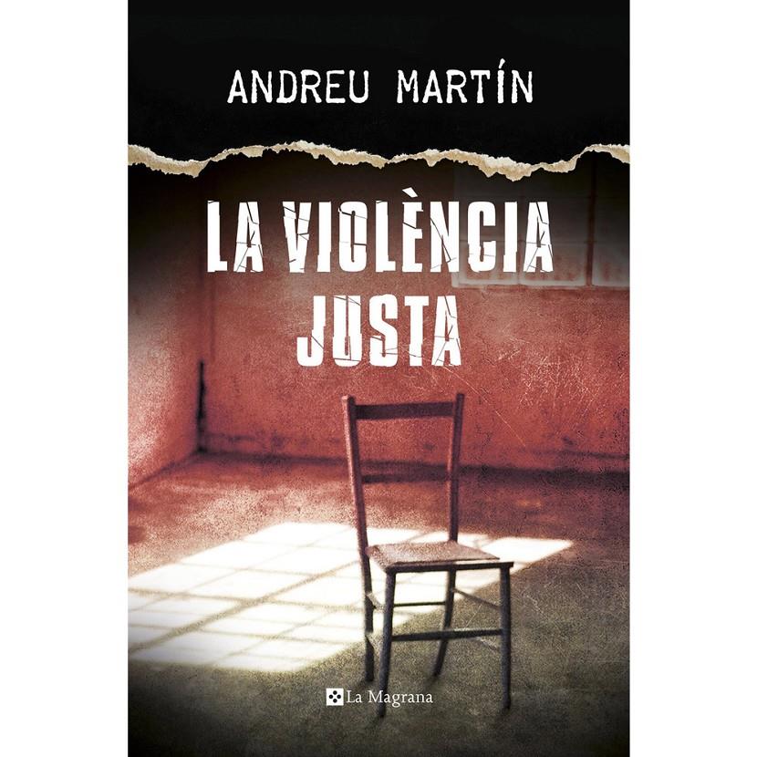 LA VIOLENCIA JUSTA. CATALÀ | 9788482647807 | ANDREU MARTIN | Llibreria La Font de Mimir - Llibreria online Barcelona - Comprar llibres català i castellà