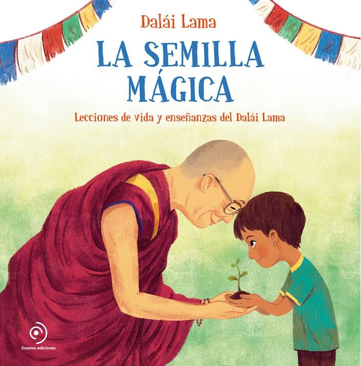 LA SEMILLA MÁGICA | 9788418128097 | LAMA, DALÁI | Llibreria La Font de Mimir - Llibreria online Barcelona - Comprar llibres català i castellà
