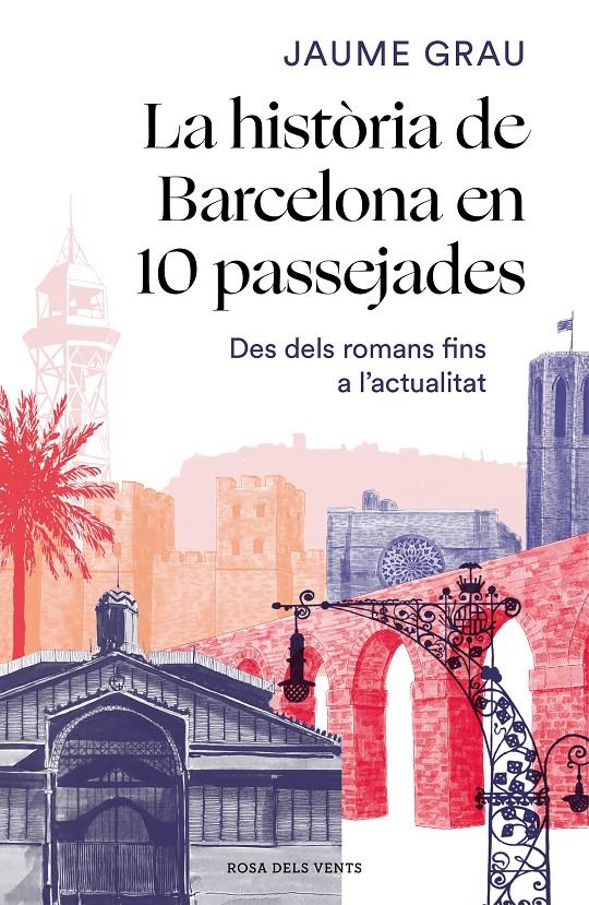 LA HISTÒRIA DE BARCELONA EN 10 PASSEJADES | 9788417909857 | GRAU MASBERNAT, JAUME | Llibreria La Font de Mimir - Llibreria online Barcelona - Comprar llibres català i castellà