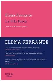 LA FILLA FOSCA | 9788416259809 | FERRANTE, ELENA | Llibreria La Font de Mimir - Llibreria online Barcelona - Comprar llibres català i castellà