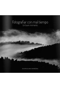 FOTOGRAFIAR CON MAL TIEMPO | 9788483218594 | BLANCO MENDIZABAL, EDUARDO | Llibreria La Font de Mimir - Llibreria online Barcelona - Comprar llibres català i castellà