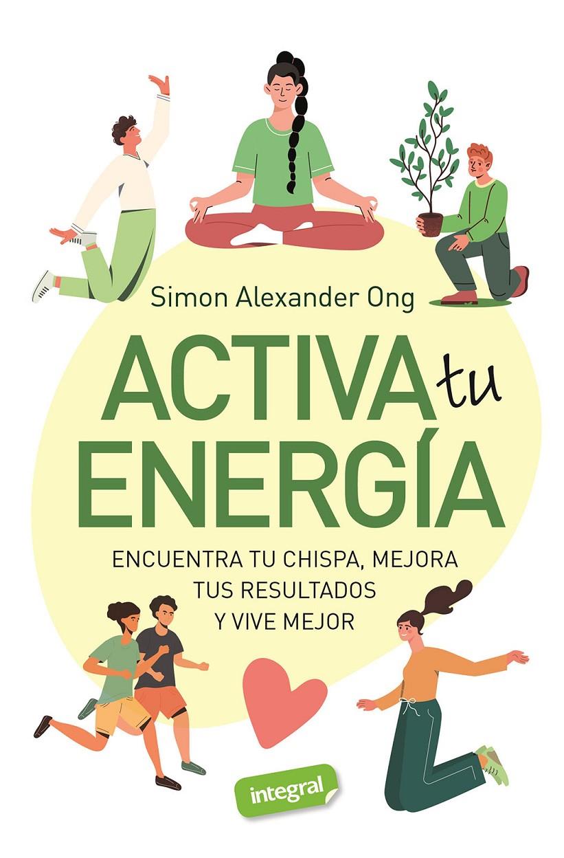 ACTIVA TU ENERGIA | 9788491182740 | ALEXANDER ONG, SIMON | Llibreria La Font de Mimir - Llibreria online Barcelona - Comprar llibres català i castellà