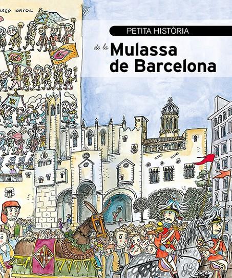 PETITA HISTÒRIA DE LA MULASSA DE BARCELONA | 9788499795942 | ALONSO, NICO/ANTON, LAURA/HERRERA, ROGER/OLIVÉS, JOANA | Llibreria La Font de Mimir - Llibreria online Barcelona - Comprar llibres català i castellà